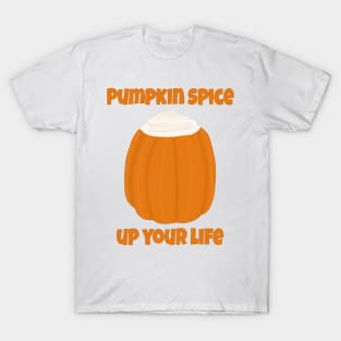 Pumpkin Spice up your life T-Shirt